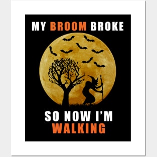 My Broom Broke So Now I'm Walking Funny Halloween Posters and Art